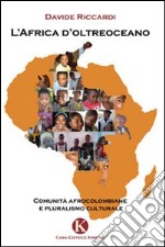 L'Africa d'oltreoceano. Comunità afrocolombiane e pluralismo culturale