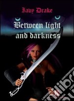 Between light and darkness libro