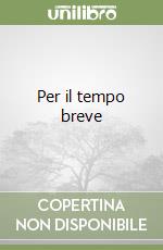 Per il tempo breve libro