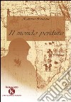 Il mondo perduto libro di Bondone Roberto