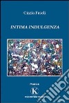 Intima indulgenza libro di Fasoli Cinzia