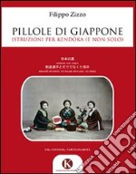 Pillole di Giappone. Istruzioni per kendoka e non solo! libro