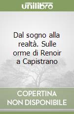 Dal sogno alla realtà. Sulle orme di Renoir a Capistrano libro