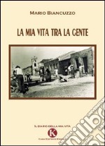 La mia vita tra la gente libro