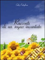 Racconti di un sogno incantato libro