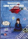 Luna Naytinghel. Yah ner scrinner libro di Gentile Giorgia