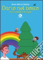 Dario nel bosco tra realtà e magia libro