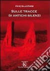 Sulle tracce di antichi silenzi libro