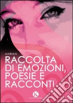 Raccolta di emozioni, poesie e racconti libro