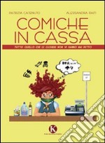 Comiche in cassa. Tutto quello che le cassiere non vi hanno mai detto libro