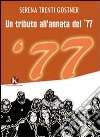 Un tributo all'annata del '77 libro