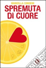 Spremuta di cuore libro