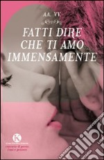 Fatti dire che ti amo immensamente libro