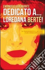 Dedicato a... Loredana Berté! libro