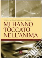 Mi hanno toccato nell'anima