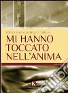 Mi hanno toccato nell'anima libro di Lourenço Correia Teresa Maria