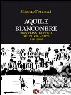 Aquile bianconere. Novant'anni di storia del calcio a Patti (1919-2009) libro di Petrantoni Giuseppe