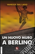 Un nuovo muro a Berlino libro