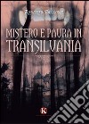 Mistero e paura in Transilvania libro di Bondone Roberto