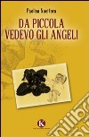 Da piccola vedevo gli angeli libro di Nucifora Paolina