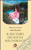 Il sentiero dei sogni mai infranti libro