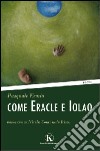 Come Eracle e Iolao libro di Ermio Pasquale