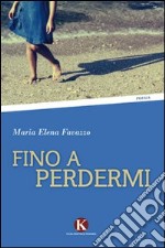 Fino a perdermi libro