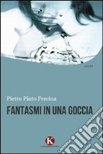 Fantasmi in una goccia