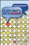 Se non chatti non sei nessuno libro