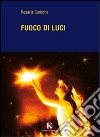 Fuoco di luci libro