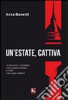 Un'estate, cattiva libro di Benenti Anna