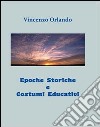 Epoche storiche e costumi educativi libro di Orlando Vincenzo