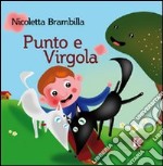 Punto e Virgola. Ediz. illustrata