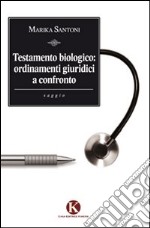 Testamento biologico. Ordinamenti giuridici a confronto libro