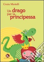 Un drago per la principessa libro