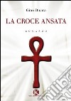 La croce ansata libro di Dicara Gino