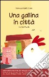 Una gallina in città e altre favole libro