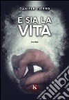 E sia la vita libro