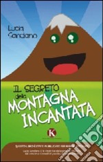 Il segreto della montagna incantata libro