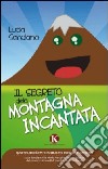 Il segreto della montagna incantata libro di Sandiano Lucia