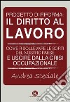 Progetto di riforma. Il diritto al lavoro libro di Speciale Andrea