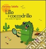 Lillo e il coccodrillo e le storie di Agnese libro