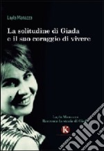 La solitudine di Giada e il suo coraggio di vivere libro