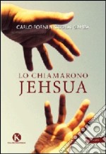 Lo chiamarono Jehsua