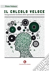 Il calcolo veloce. Insegnamento facilitato delle operazioni matematiche