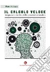 Il calcolo veloce. Insegnamento facilitato delle operazioni matematiche libro di Nolasco Pietro