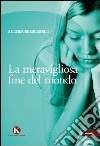 La meravigliosa fine del mondo libro