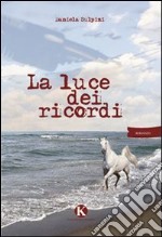 La luce dei ricordi libro