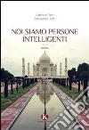 Noi siamo persone intelligenti libro