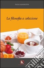 La filosofia a colazione libro